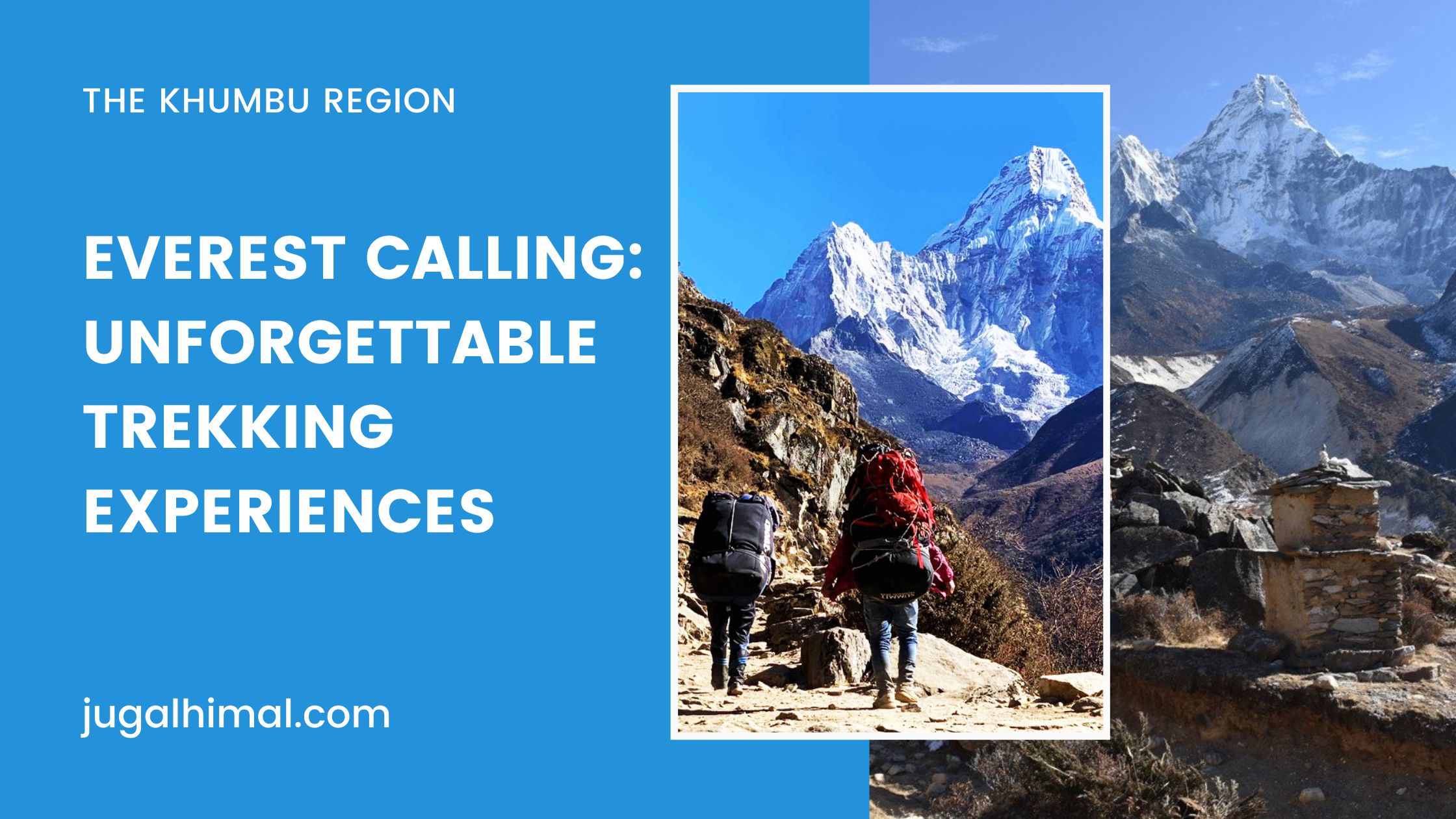 Everest Calling: Unforgettable Trekking Experiences in the Khumbu Region